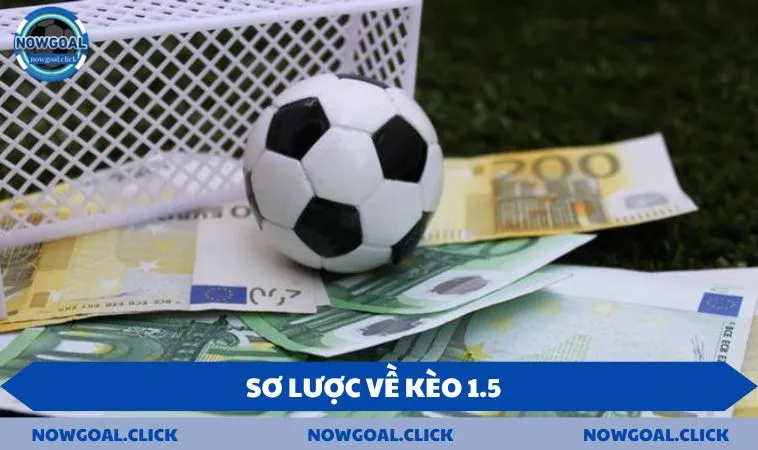 So luoc ve keo 1.5 Sơ lược về kèo 1.5